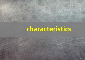 characteristics,characteristics英文