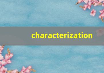 characterization,characterization of