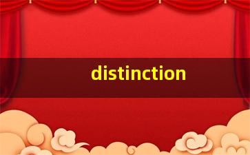 distinction,distinct